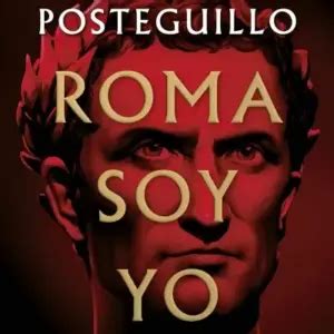 Trilogía Roma Soy Yo en orden de Santiago Posteguillo