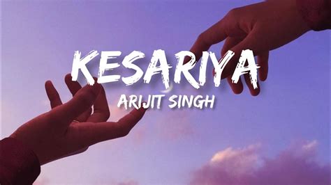 Kesariya Lyrics Arijit Singh Brahmastra Ranbir Alia Song