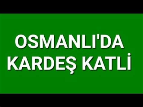 Osmanli Da Karde Katl Ve Kan Donduran C Nayetler Youtube