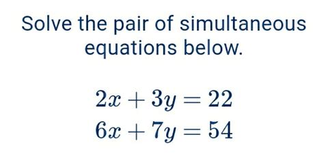 Solved Solve The Pair Of Simultaneous Equations Below 2x3y22 6x7y