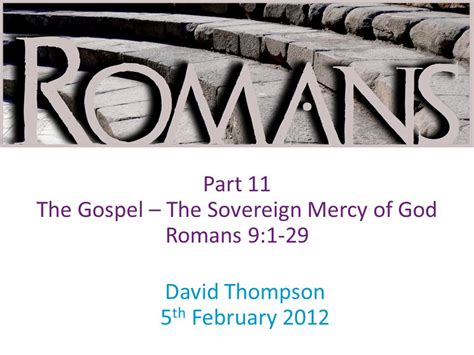 David Thompson 5 Th February 2012 Part 11 The Gospel The Sovereign