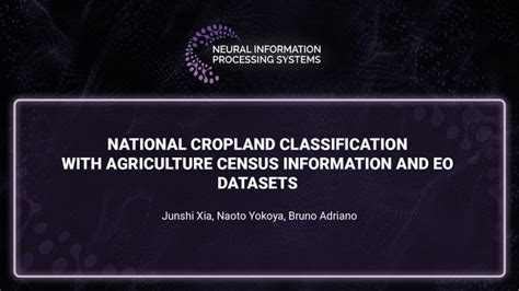 Junshi Xia, Naoto Yokoya, Bruno Adriano · National Cropland Classification with Agriculture ...