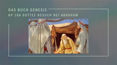 Das Buch Genesis A Gottes Besuch Bei Abraham Youtube