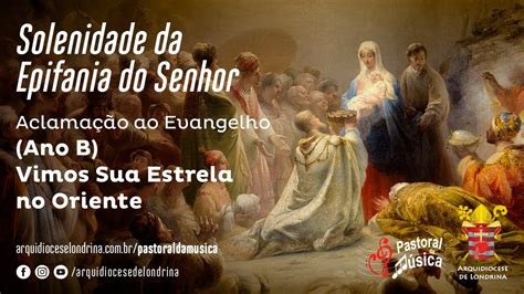 Aclamação ao Evangelho Solenidade da Epifania do Senhor Ano B