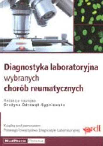 Diagnostyka laboratoryjna wybranych chorób reumatycznych Grażyna