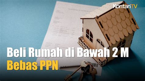 Pemerintah Akan Membebaskan Ppn Untuk Pembelian Rumah Kurang Dari Rp