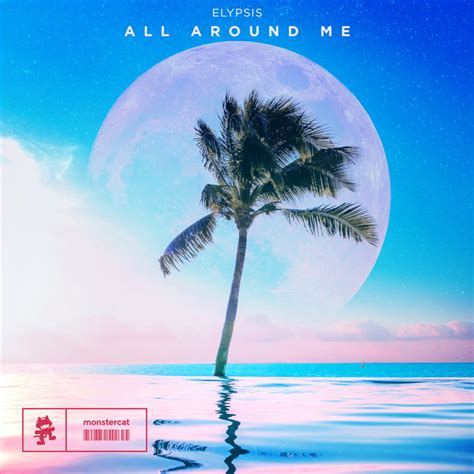 All Around Me Elypsis Monstercat