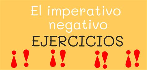 Imperativo negativo: Ejercicios de gramática española