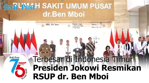 Terbesar Di Indonesia Timur Presiden Jokowi Resmikan Rsup Dr Ben Mboi