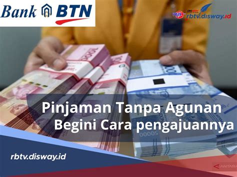 Cara Dan Syarat Pengajuan Pinjaman Atau Kredit Tanpa Agunan Di Bank