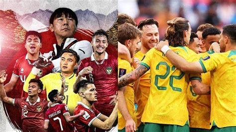 Hasil Timnas Indonesia Vs Australia Livescore 0 2 Sedang Berlangsung Di