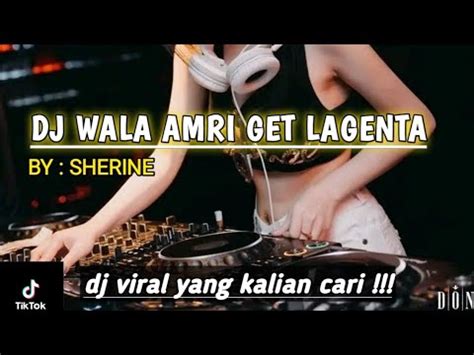 DJ WALA AMRI GET LAGENTA REMIX FULL BASS VIRAL TIKTOK TERBARU 2024 DJ