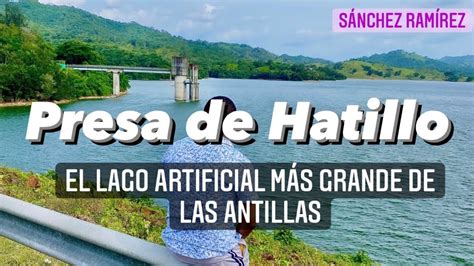 Presa de Hatillo Cotuí República Dominicana YouTube