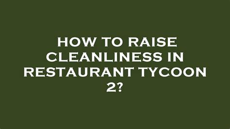 How To Raise Cleanliness In Restaurant Tycoon Youtube