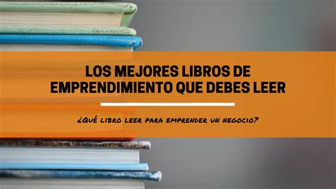 Los Mejores Libros De Emprendimiento Que Debes Leer LIFINEGOCIOS