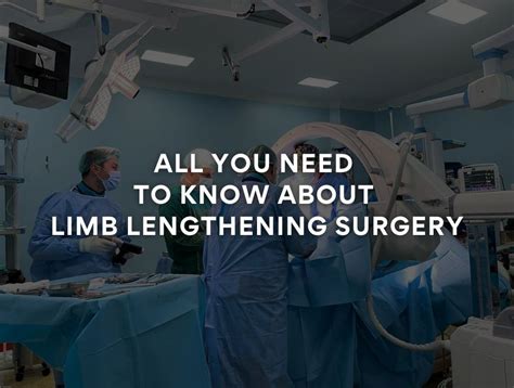 All You Need To Know About Limb Lengthening Surgery