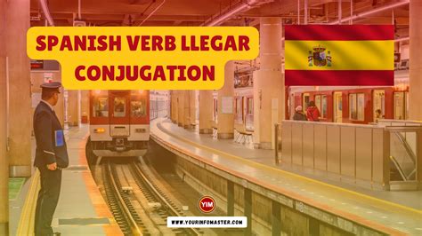 Spanish Verb Llegar Conjugation Meaning Translation Example