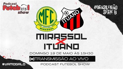 MIRASSOL X ITUANO AO VIVO PODCAST FUTEBOL SHOW YouTube