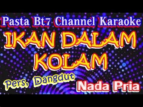 Ikan Dalam Kolam Dangdut Nada Pria Karaoke Youtube