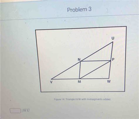 Solved Problem Figure Triangle Uvw With Midsegments Added Wo