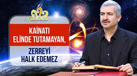 Kainat Elinde Tutamayan Zerreyi Halk Edemez Dr Burhan Sabaz Youtube