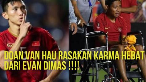 DOAN VAN HAU RASAKAN KARMA DARI EVAN DIMAS KEUNTUNGAN UNTUK TIMNAS