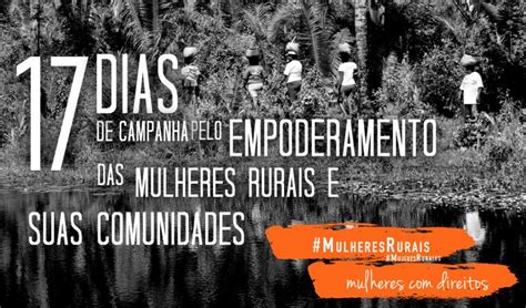 MulheresRurais 17 Dias De Campanha Pelo Empoderamento Contraf Brasil