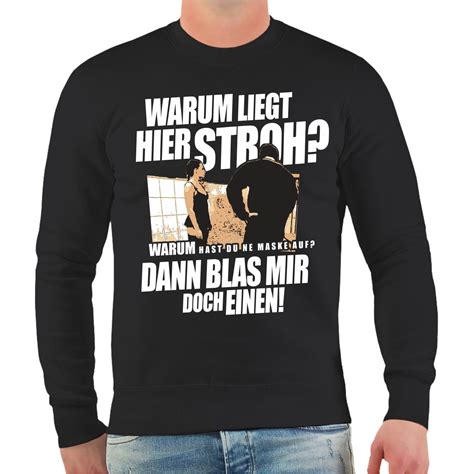 Sweatshirt Warum Liegt Hier Stroh Warum Hast Du Eine Maske Auf Porno