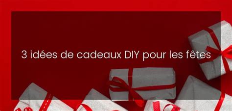 Id Es De Cadeaux Diy Pour Les F Tes