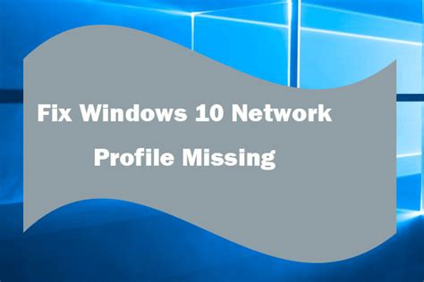 Fix Windows Network Profile Missing Solutions Minitool