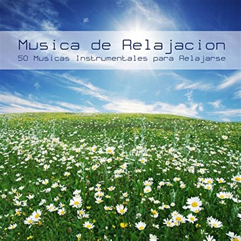 Amazon Musica De Relajacion 50 Musicas Instrumentales Para