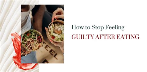 Why Do I Feel Guilty After Eating 5 Steps To Overcome