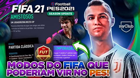 Pes E Fifa Quais Modos De Jogo Do Fifa Poderiamos Ter No Pes