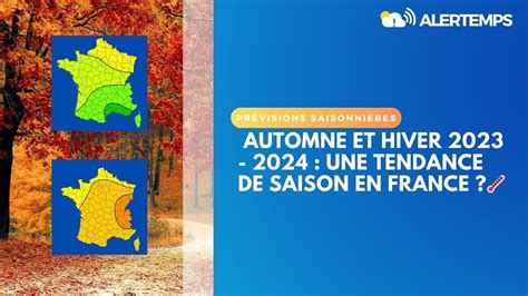 PRÉVISIONS SAISONNIÈRES POUR L AUTOMNE ET HIVER 2023 2024 UNE