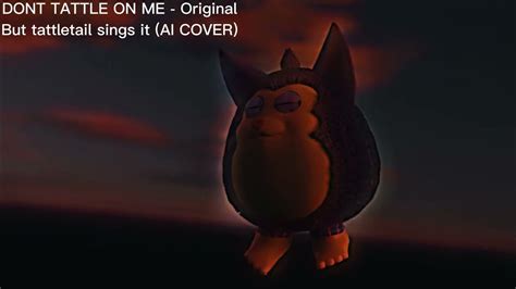 Dont Tattle On Me Original Version But Tattletail Sings It Ai Cover