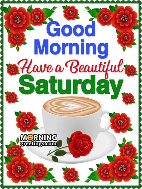 Good Morning Happy Saturday Images Morning Greetings Morning