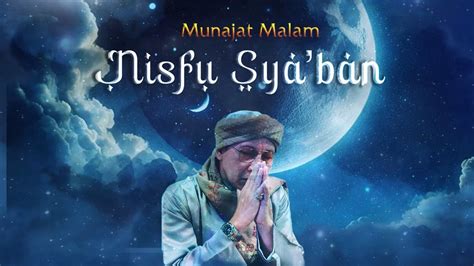 MUNAJAT MALAM NISFU SYA BAN Buya Yahya 15 Sya Ban 1445 H 25