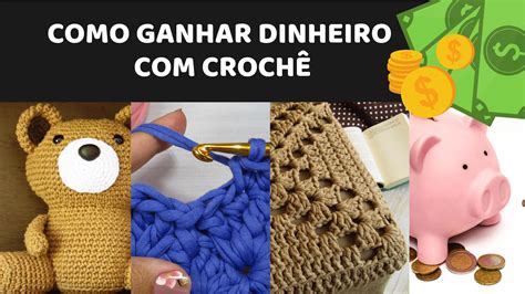 Como Ganhar Dinheiro Croch Guia Completo