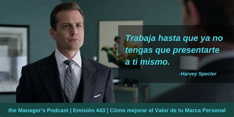 El Valor De Tu Marca Personal Harvey Specter Frases Y Citas 1 The