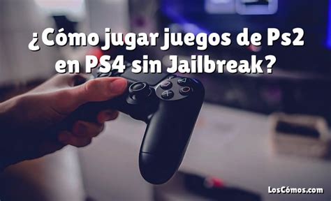 Cómo jugar juegos de Ps2 en PS4 sin Jailbreak 2022 LosComos