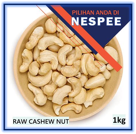 Raw Cashew Nuts Kacang Gajus Mentah Gm Kg Lazada