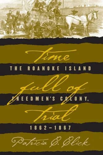 TIME FULL OF Trial The Roanoke Island Freedmen S Colony 1862 1867 EUR