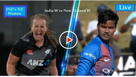 Live Odi Cricket India W Vs New Zealand W Ind V Nz 1st One Day