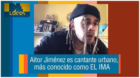 Aitor Jim Nez Es Cantante Urbano M S Conocido Como El Ima De Locos