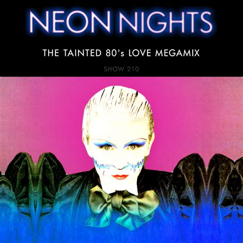 Show 447 Tainted 80s Love Megamix Neon Nights