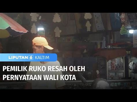 Pemilik Ruko Resah Oleh Penyataan Wali Kota Liputan 6 Kaltim YouTube