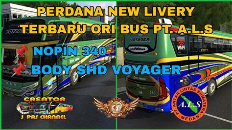 Perdana Di Lintasan Bussid New Livery ORI Bus PT A L S Nopin 340 Body