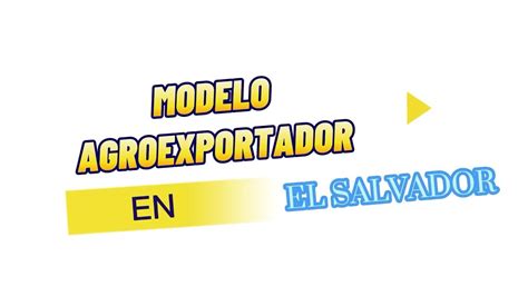 MODELO AGROEXPORTADOR EN EL SALVADOR YouTube