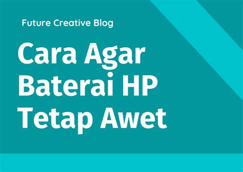 7 Cara Agar Baterai HP Awet Kembali Tips Ampuh Paling IT