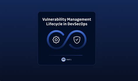 Vulnerability Management Lifecycle In Devsecops Security Boulevard